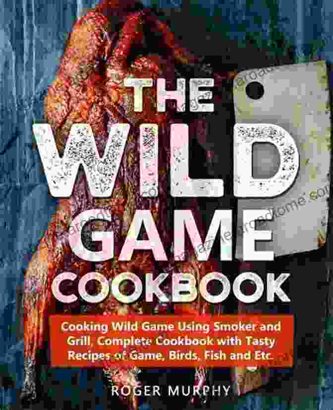 500 Delicious Recipes For Cooking Wild Game Cookbook Cover 500+ DELICIOUS RECIPES FOR COOKING : WILD GAME COOKBOOK