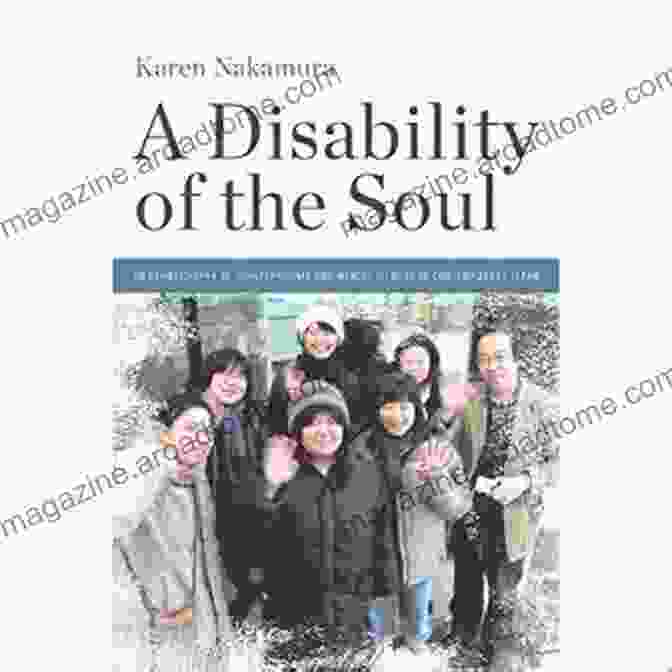 An Ethnographic Exploration Of Schizophrenia And Mental Illness In Modern Japan A Disability Of The Soul: An Ethnography Of Schizophrenia And Mental Illness In Contemporary Japan