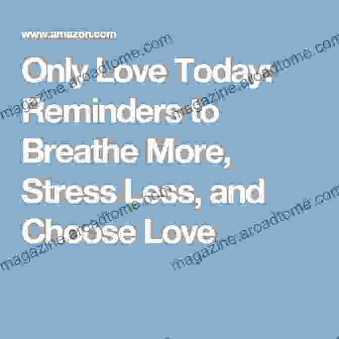 Book Cover Of Only Love Today: Reminders To Breathe More Stress Less And Choose Love