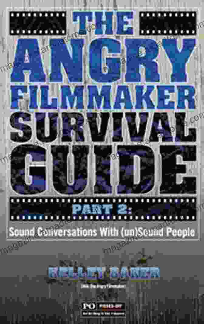 Book Cover Of Sound Conversations With Un Sound People The Angry Filmmaker Survival Guide Part Two: Sound Conversations With (un)Sound People