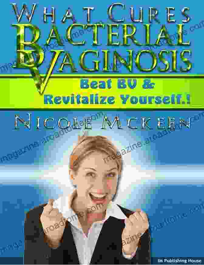 Book Cover Of 'What Cures Bacterial Vaginosis' By Nicole McKeen What Cures Bacterial Vaginosis? Nicole McKeen