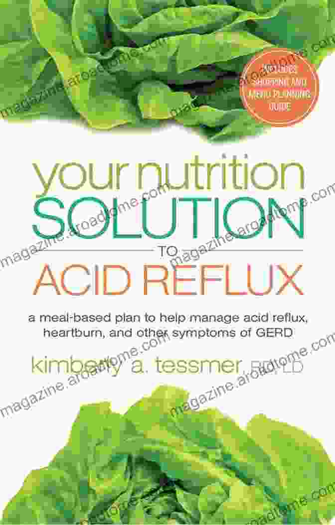 Book Cover: Your Nutrition Solution To Acid Reflux Your Nutrition Solution To Acid Reflux: A Meal Based Plan To Help Manage Acid Reflux Heartburn And Other Symptoms Of GERD