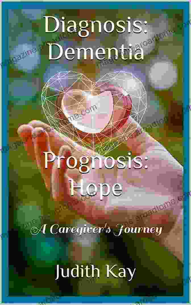 Caregiver Providing Assistance Prognosis Hope: A Care Givers And Care Seekers Guide To Empowered Care