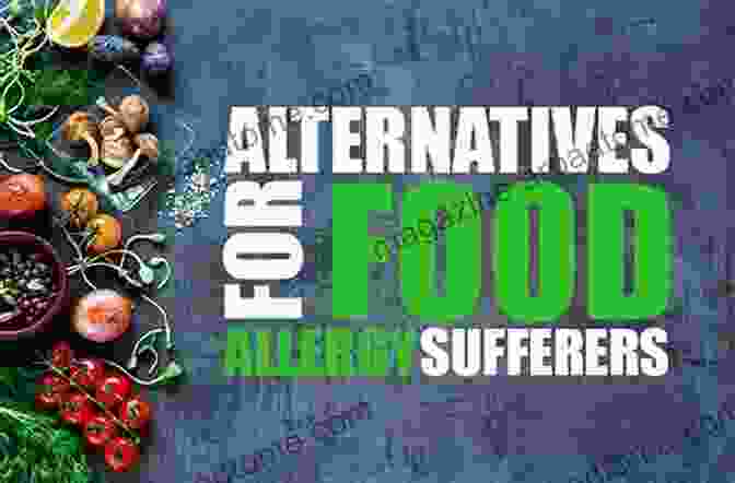 Child With Food Allergy Eating Alternative Food Understanding Your Food Allergies And Intolerances: A Guide To Management And Treatment