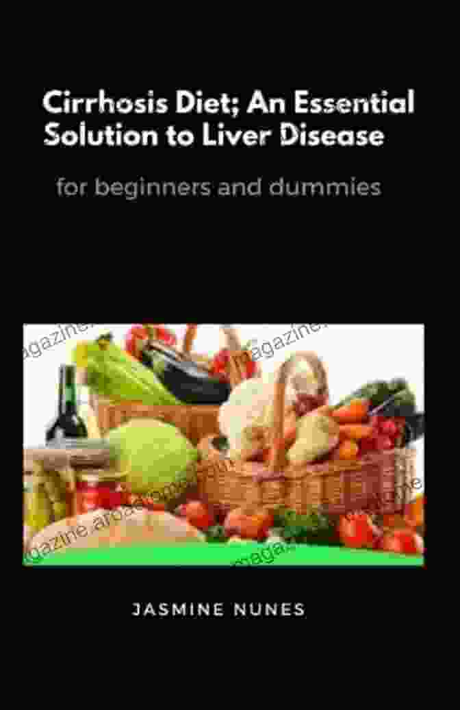 Cirrhosis Diet Book: An Essential Solution To Liver Disease For Beginners And Dummies Cirrhosis Diet An Essential Solution To Liver Disease For Beginners And Dummies