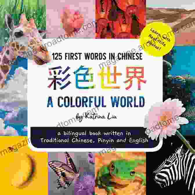 Colorful World: 125 First Words In Chinese Learn With Real Life Photos Bilingual Book Cover A Colorful World 125 First Words In Chinese (Learn With Real Life Photos) A Bilingual Written In Simplified Chinese Pinyin And English: A Dual Language