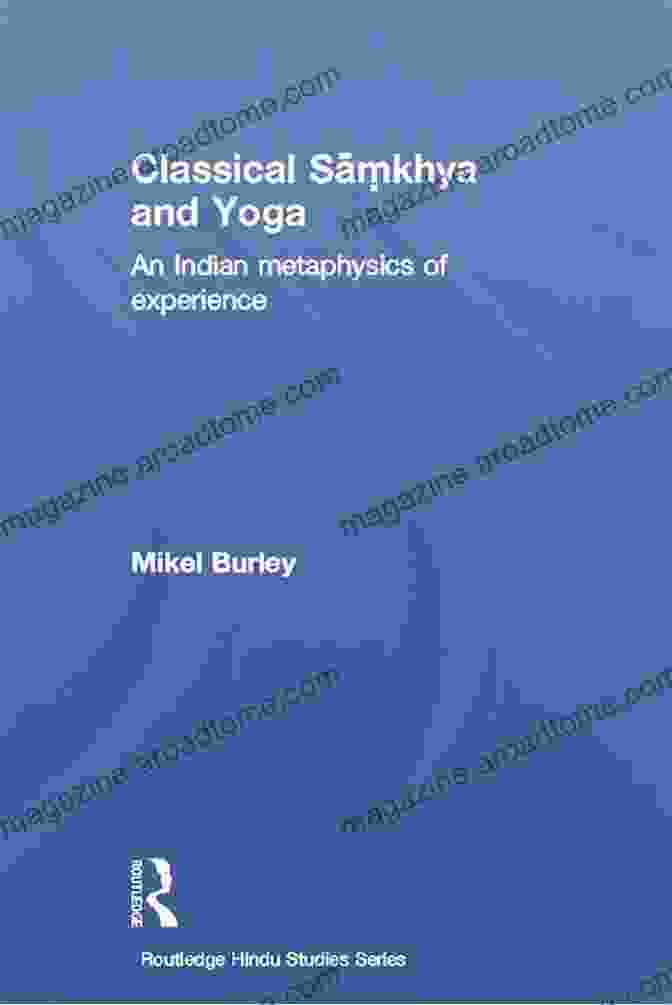 Cover Of 'Classical Samkhya And Yoga' Book Classical Samkhya And Yoga: An Indian Metaphysics Of Experience (Routledge Hindu Studies Series)