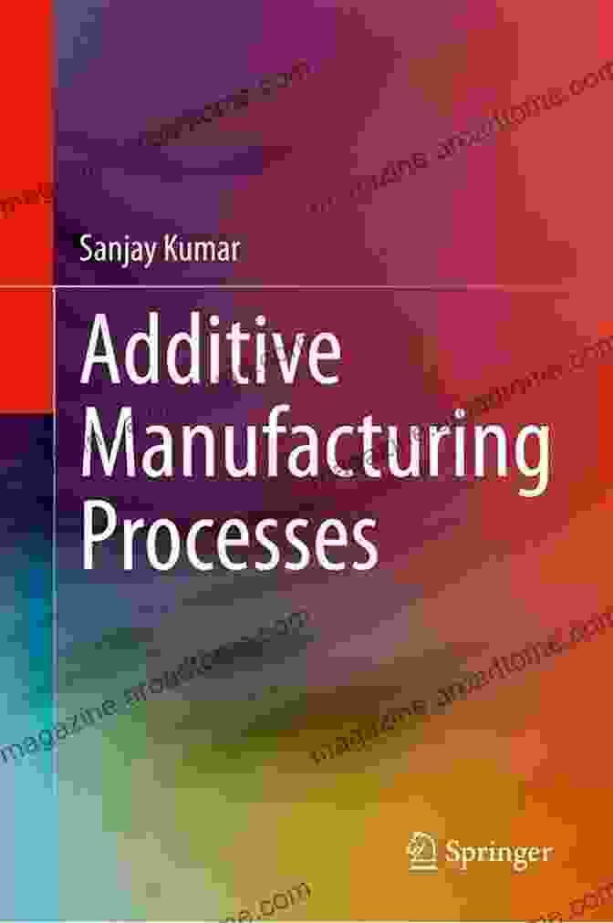 Cover Of The Book 'Additive Manufacturing Processes' By Sanjay Kumar Additive Manufacturing Processes Sanjay Kumar