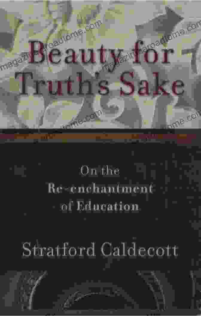 Cover Of The Book 'Beauty For Truth Sake', Featuring A Diverse Group Of People Embracing Their Beauty. Beauty For Truth S Sake: On The Re Enchantment Of Education