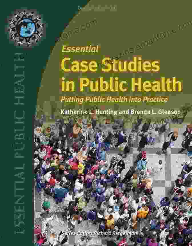 Cover Of The Book Putting Public Health Into Practice: Essential Public Health Essential Case Studies In Public Health: Putting Public Health Into Practice (Essential Public Health)