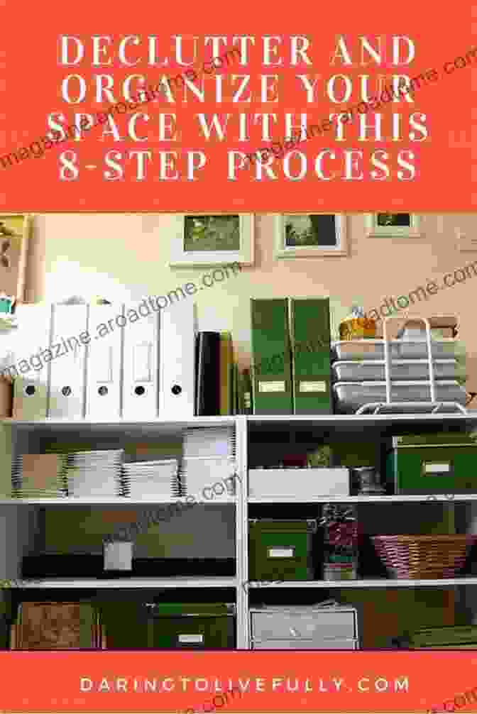 Decluttering Process And Organized Space Frugal Minimalism And Loving It: 50 Proven Steps To Live A Minimalist Lifestyle Clear Your Clutter And Live With Less (Simple Living Frugal Living Tips Strategies Living With Less 1)