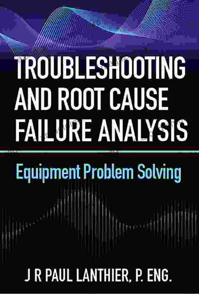 Equipment Troubleshooting And Failure Analysis Lessons Earned: Equipment General