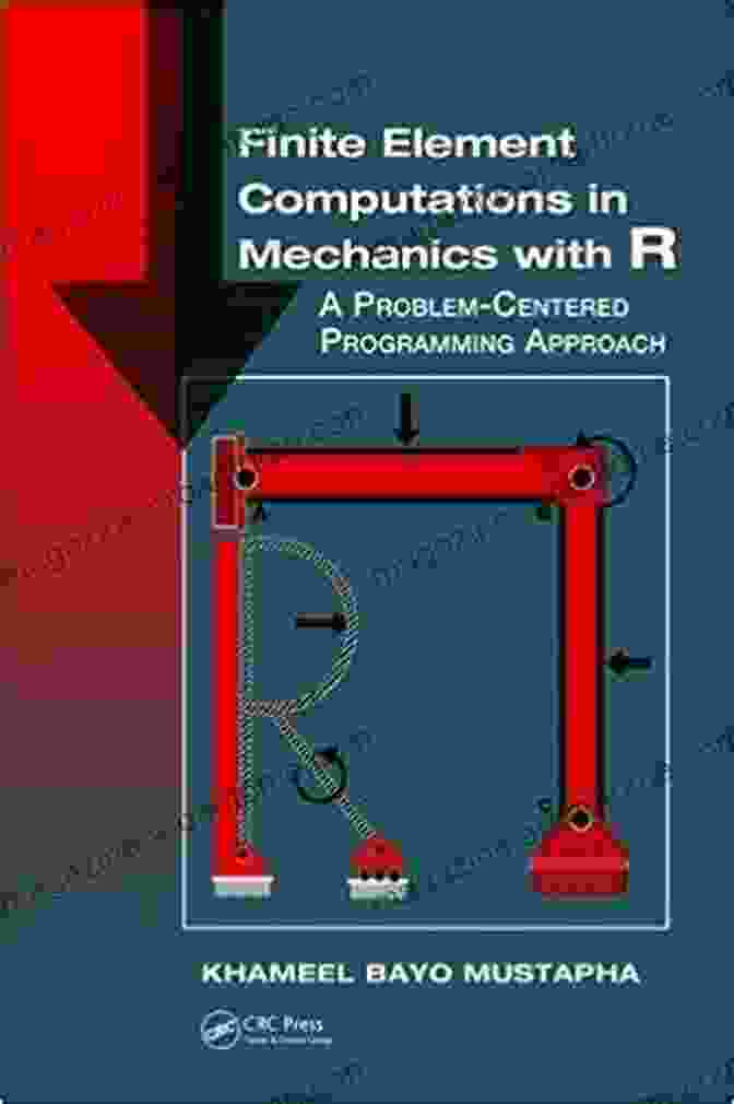 Finite Element Computations In Mechanics Book Finite Element Computations In Mechanics With R: A Problem Centered Programming Approach