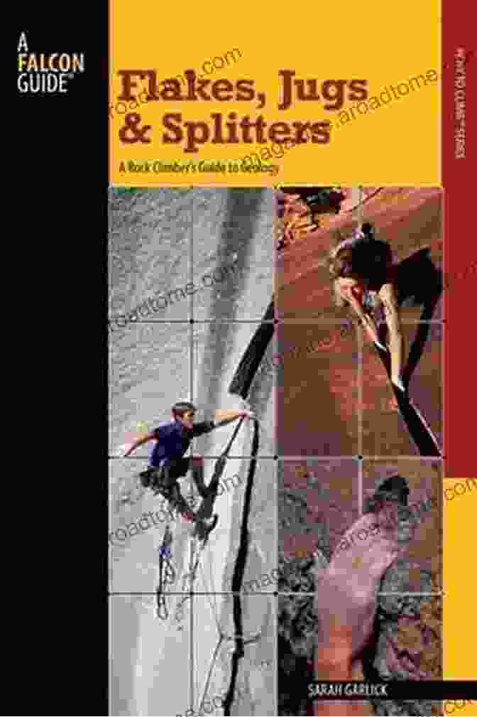 Flakes, Jugs, And Splitters Book Cover Flakes Jugs And Splitters: A Rock Climber S Guide To Geology (How To Climb Series)