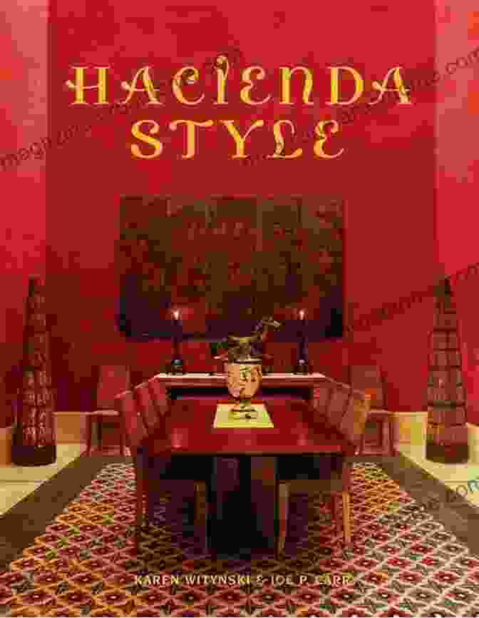 Hacienda Style By Karen Witynski Hacienda Style Karen Witynski