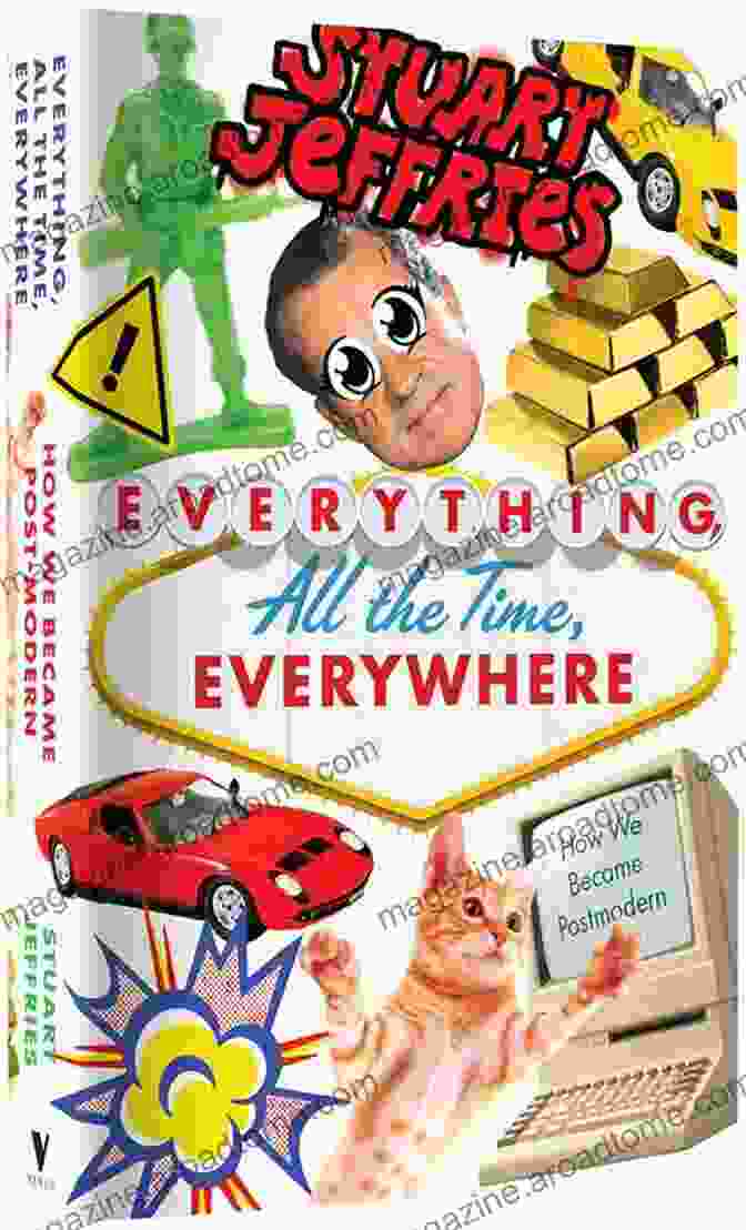 Jacques Derrida Everything All The Time Everywhere: How We Became Postmodern