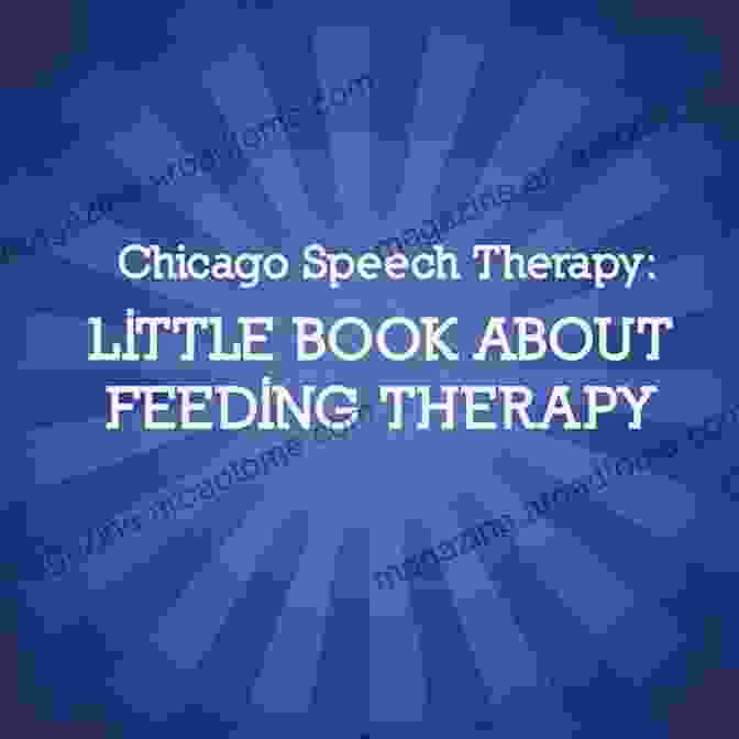 Little About Feeding Therapy By Chicago Speech Therapy Chicago Speech Therapy: Little About Feeding Therapy