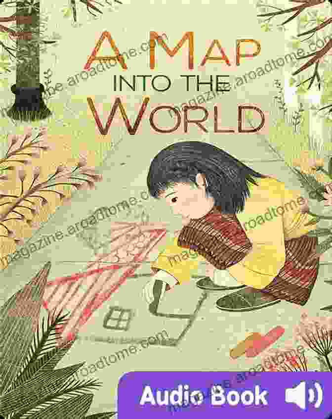 Map Into The World: A Literary Masterpiece For The Curious Mind A Map Into The World