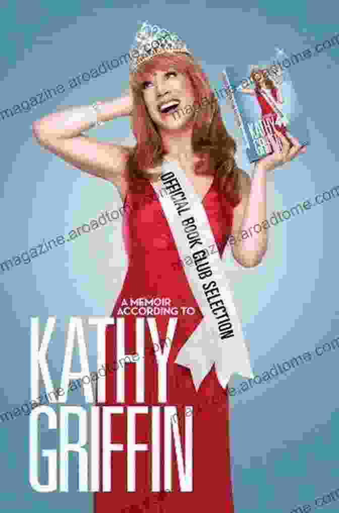 Memoir According To Kathy Griffin Book Cover Official Club Selection: A Memoir According To Kathy Griffin