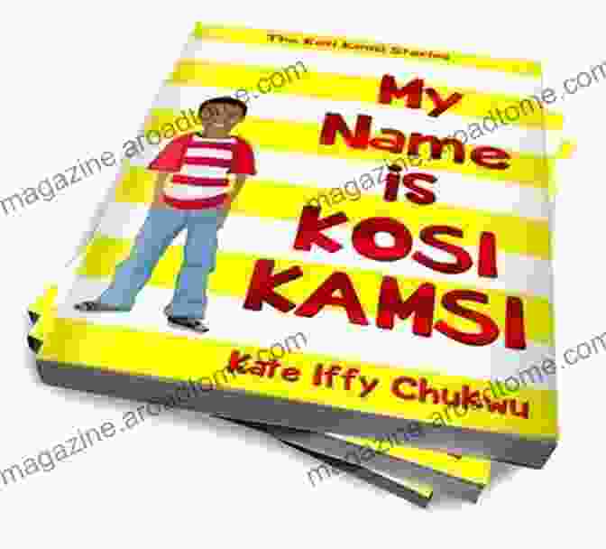 My Name Is Kosi Kamsi Book Cover, Featuring A Young Boy With A Smiling Face And The Words 'My Name Is Kosi Kamsi' In Bold Letters. My Name Is Kosi Kamsi (The Kosi Kamsi Stories)