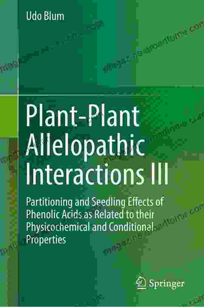 Plant Allelopathic Interactions III Book Cover Plant Plant Allelopathic Interactions III: Partitioning And Seedling Effects Of Phenolic Acids As Related To Their Physicochemical And Conditional Properties