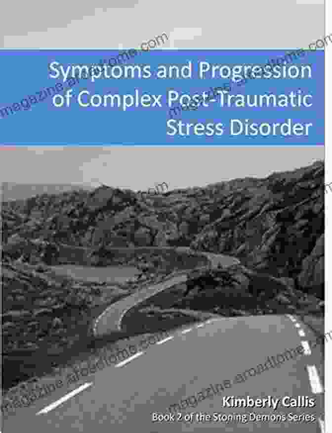 Symptoms And Progression Of Complex Ptsd Stoning Demons Symptoms And Progression Of Complex PTSD (Stoning Demons 2)