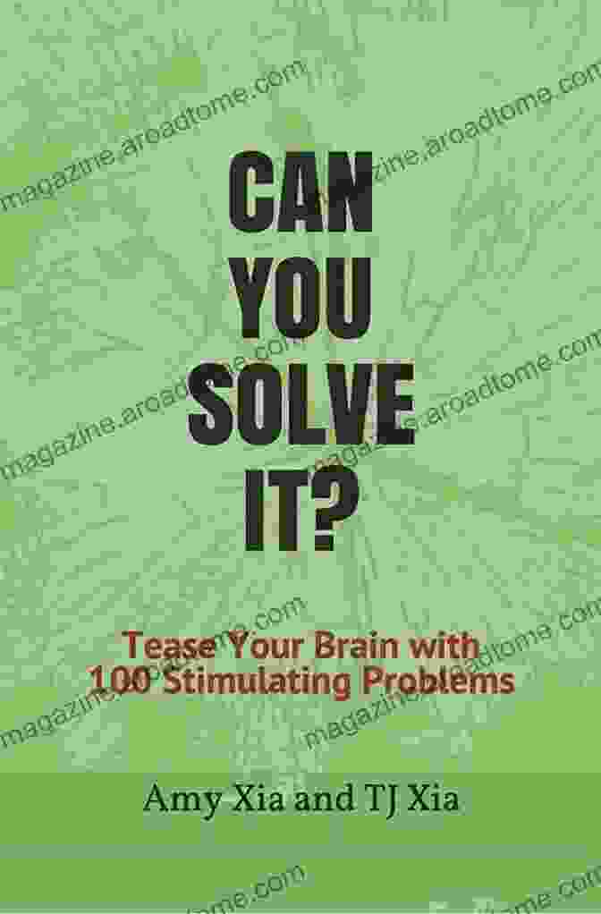 Tease Your Brain With 100 Stimulating Problems Book Cover CAN YOU SOLVE IT?: Tease Your Brain With 100 Stimulating Problems