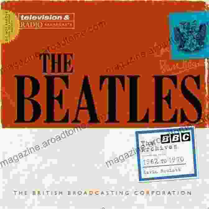 The Beatles: The BBC Archives 1962 1970 The Beatles: The BBC Archives: 1962 1970