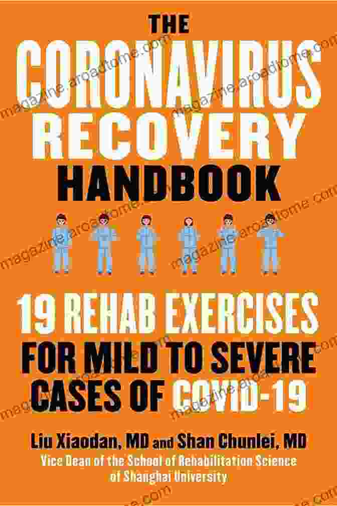 The Coronavirus Recovery Handbook The Coronavirus Recovery Handbook: 19 Rehab Exercises For Mild To Severe Cases Of COVID 19