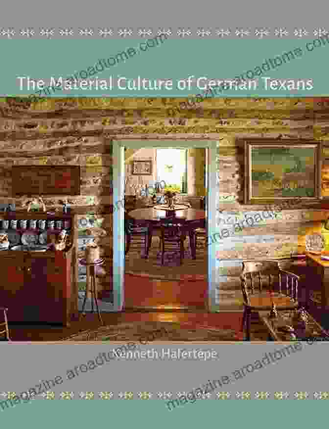 The Material Culture Of German Texans Book Cover Featuring An Array Of Artifacts And Historical Objects The Material Culture Of German Texans