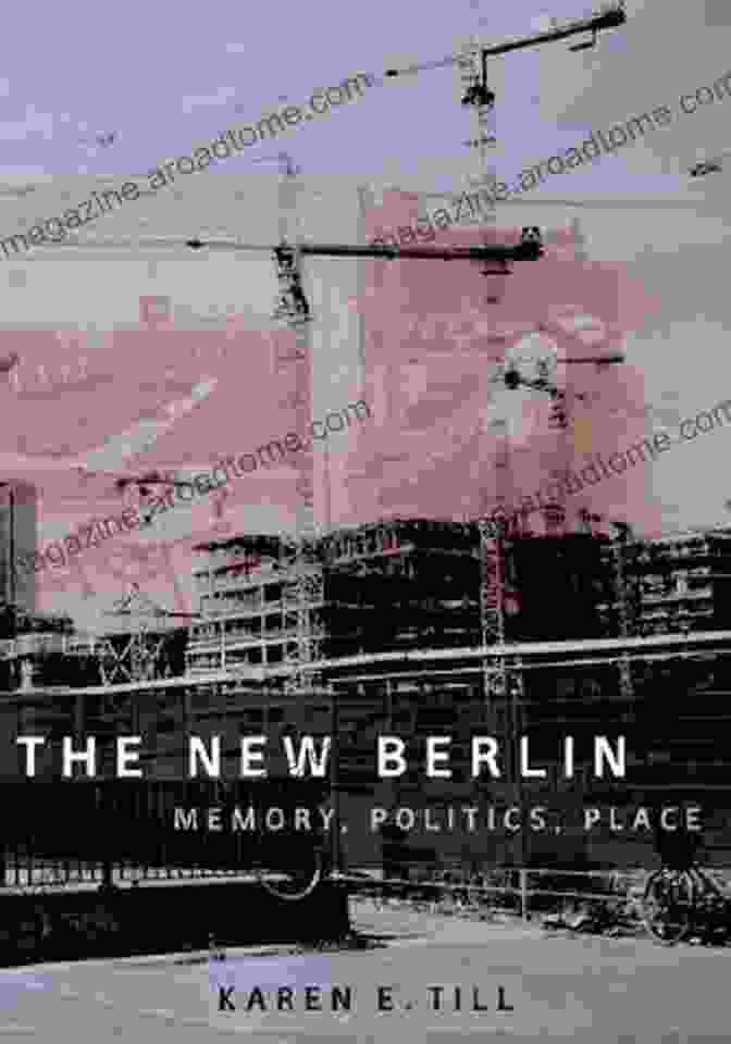 The New Berlin Memory Politics Place Book Cover The New Berlin: Memory Politics Place