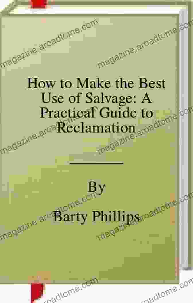 The Practical Guide To Reclamation Book Cover How To Make The Best Use Of Salvage: A Practical Guide To Reclamation