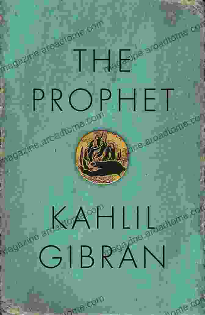 The Prophet By Kahlil Gibran A Book Of Enduring Wisdom And Inspiration The Prophet By Kahlil Gibran: An Inspirational Poetry With Author Biography