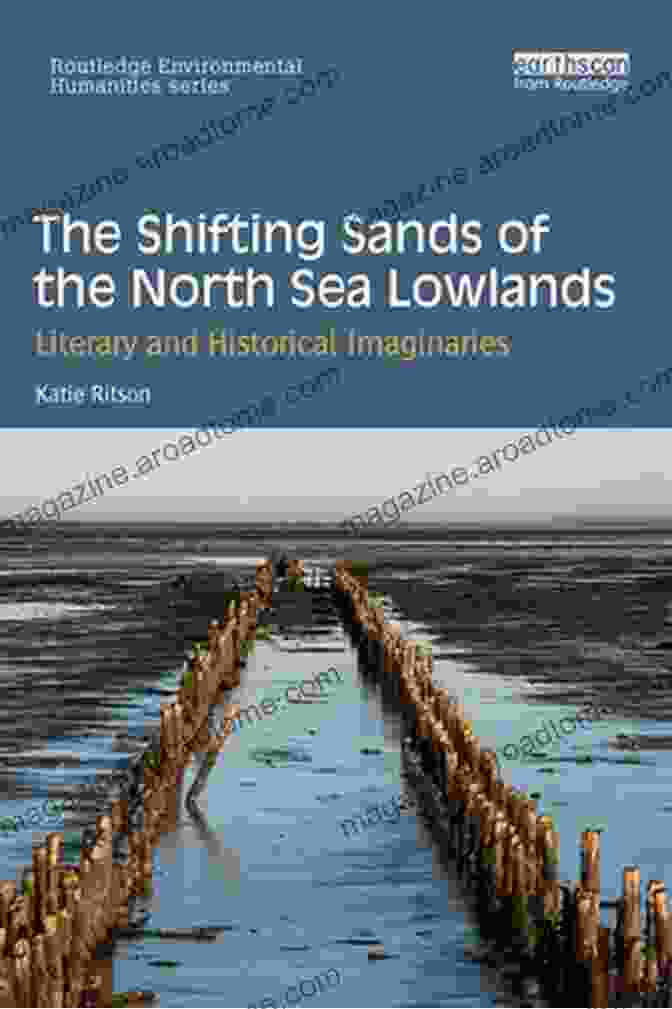 The Shifting Sands Of The North Sea Lowlands Book Cover Featuring A Vibrant Aerial View Of The Tidal Flats, Salt Marshes, And Sand Dunes That Define The North Sea Lowlands The Shifting Sands Of The North Sea Lowlands: Literary And Historical Imaginaries (Routledge Environmental Humanities)