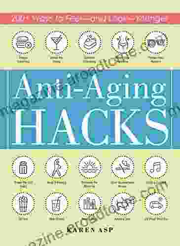 Anti Aging Hacks: 200+ Ways To Feel And Look Younger