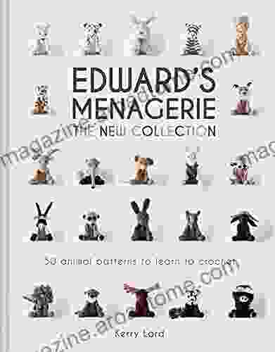 Edward S Menagerie: The New Collection: 50 Animal Patterns To Learn To Crochet