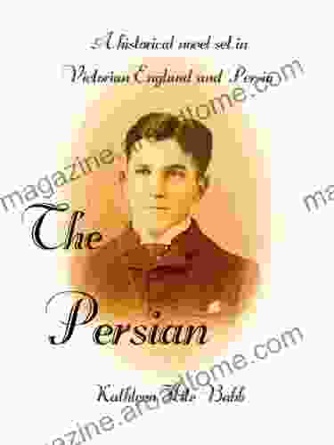 The Persian: A Historical Novel Set In Victorian England And Persia