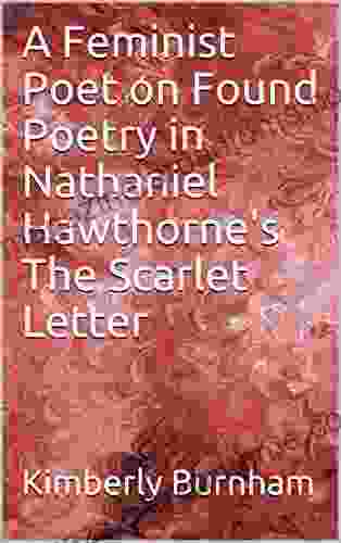 A Feminist Poet On Found Poetry In Nathaniel Hawthorne S The Scarlet Letter