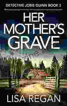 Her Mother s Grave: Absolutely gripping crime fiction with unputdownable mystery and suspense (Detective Josie Quinn 3)