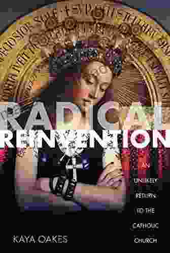 Radical Reinvention: An Unlikely Return To The Catholic Church