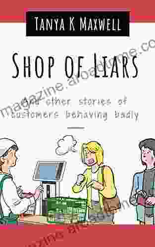 Shop of Liars: and other stories of customers behaving badly