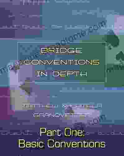 Bridge Conventions In Depth Part 1 Of 4: Basic Conventions (Bridge Conventions In Depth Split Books)