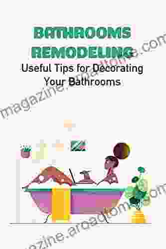 Bathrooms Remodeling: Useful Tips For Decorating Your Bathrooms