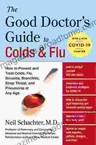 The Good Doctor s Guide to Colds and Flu Updated Edition : How to Prevent and Treat Colds Flu Sinusitis Bronchitis Strep Throat and Pneumonia at Any Age