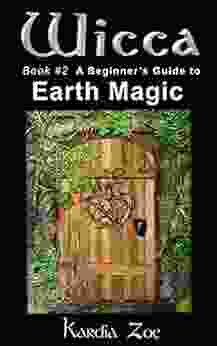 Wicca: A Beginner S Guide To Earth Magic (Living Wicca Today 2)