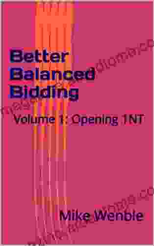 Better Balanced Bidding: Volume 1: Opening 1NT