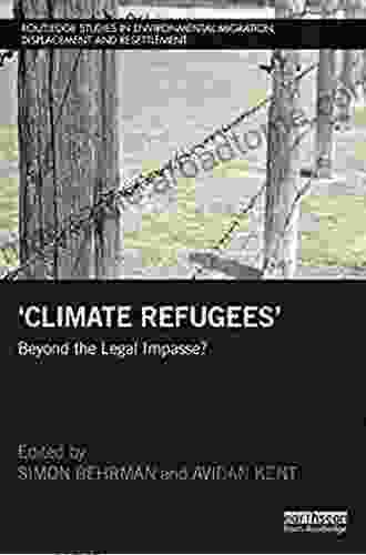 Climate Refugees: Beyond The Legal Impasse? (Routledge Studies In Environmental Migration Displacement And Resettlement)