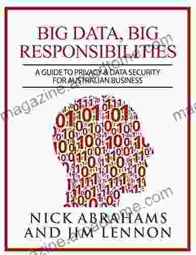 Big Data Big Responsibilities: A Guide To Privacy Data Security For Australian Business