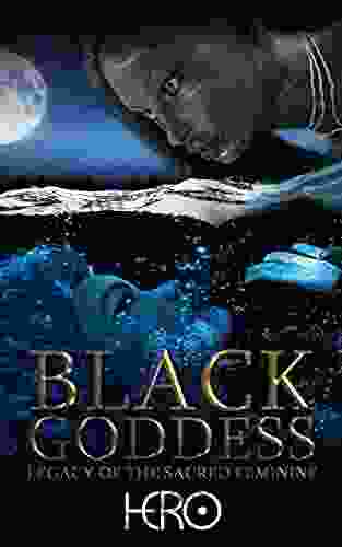 Black Goddess: Legacy Of The Sacred Feminine