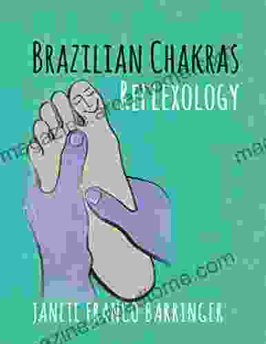 Brazilian Chakras Reflexology: Bioenergetic Foot Massage